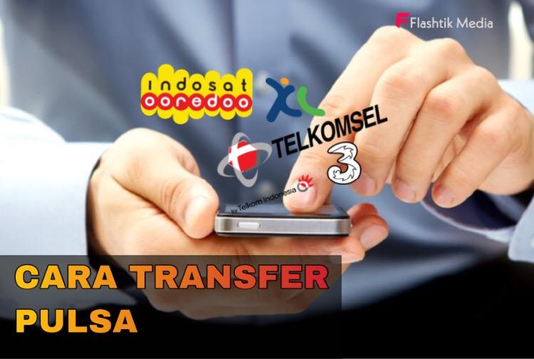 Cara transfer pulsa telkomsel semua operator