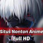 Daftar situs nonton anime terbaru full hd