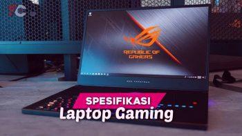 6 Spesifikasi Wajib Sebelum Membeli Laptop Gaming Lancar Terbaik!