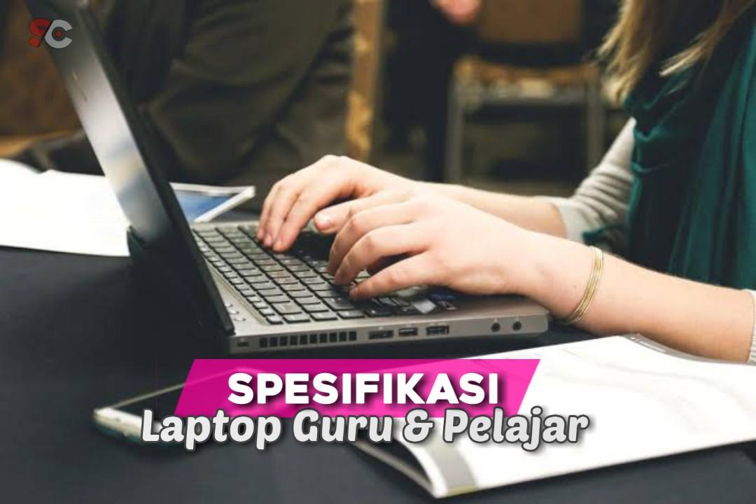 Spesifikasi wajib laptop untuk guru dan pelajar