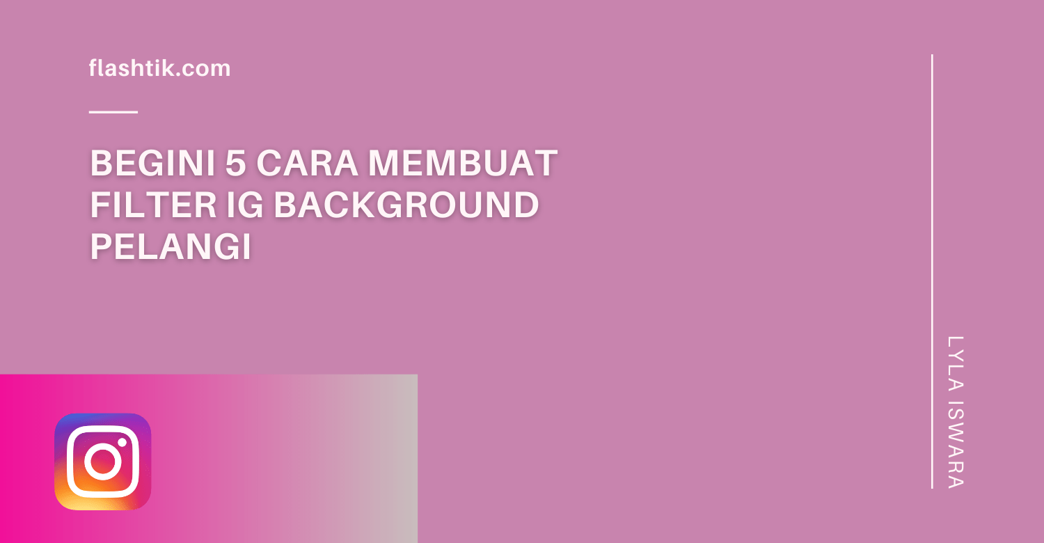 Begini 5 Cara Membuat Filter IG Background Pelangi