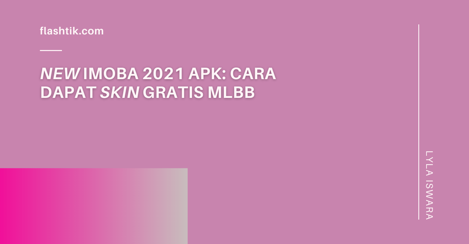 New Imoba 2021 Apk: Cara Dapat Skin Gratis MLBB