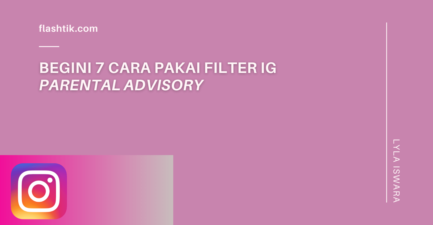 Begini 7 Cara Pakai Filter IG Parental Advisory