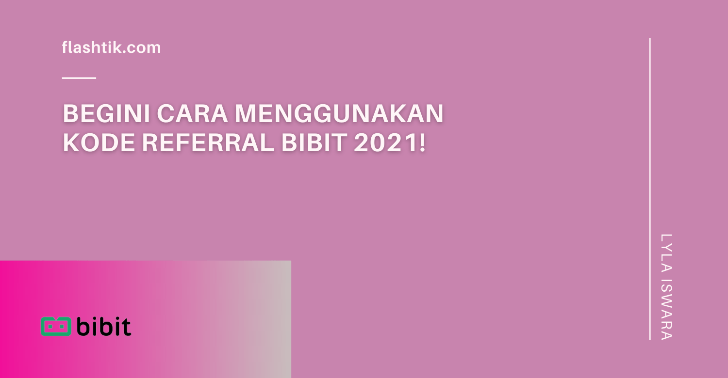 Begini Cara Menggunakan Kode Referral Bibit 2021!