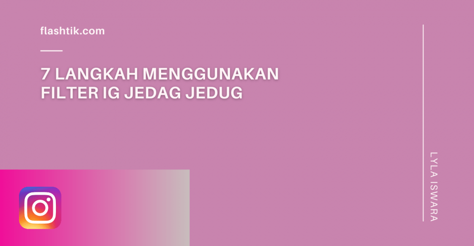 Filter IG Jedag Jedug, Ini 7 Langkah Cara Menggunakannya