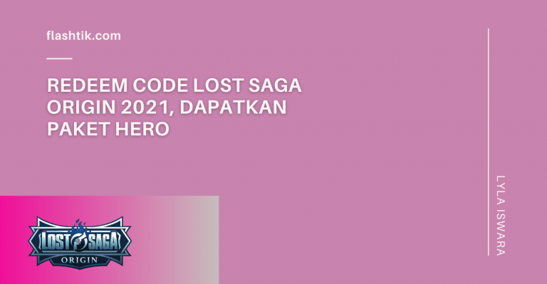 Redeem Code Lost Saga Origin 2021, Dapatkan Paket Hero