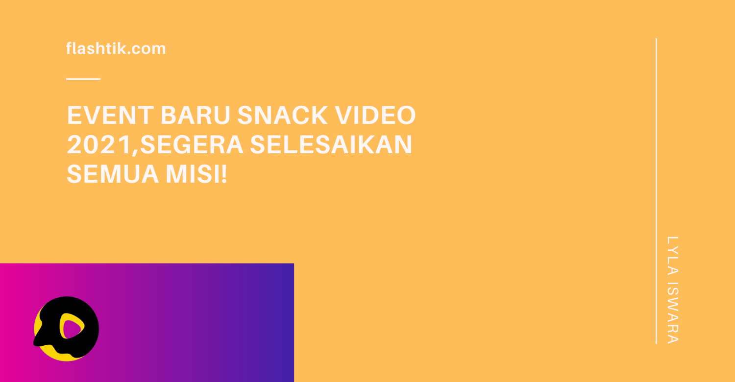 Event Baru Snack Video 2021