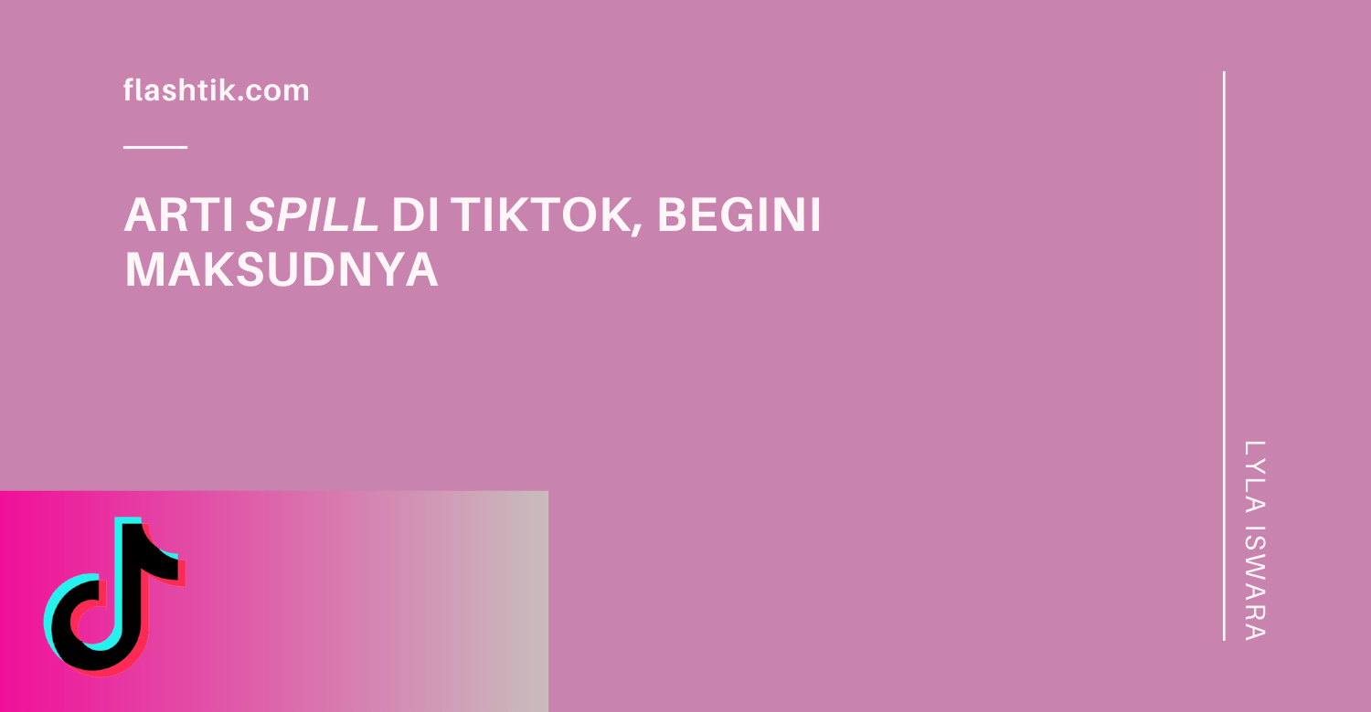 Arti Spill Di TikTok, Begini Maksudnya