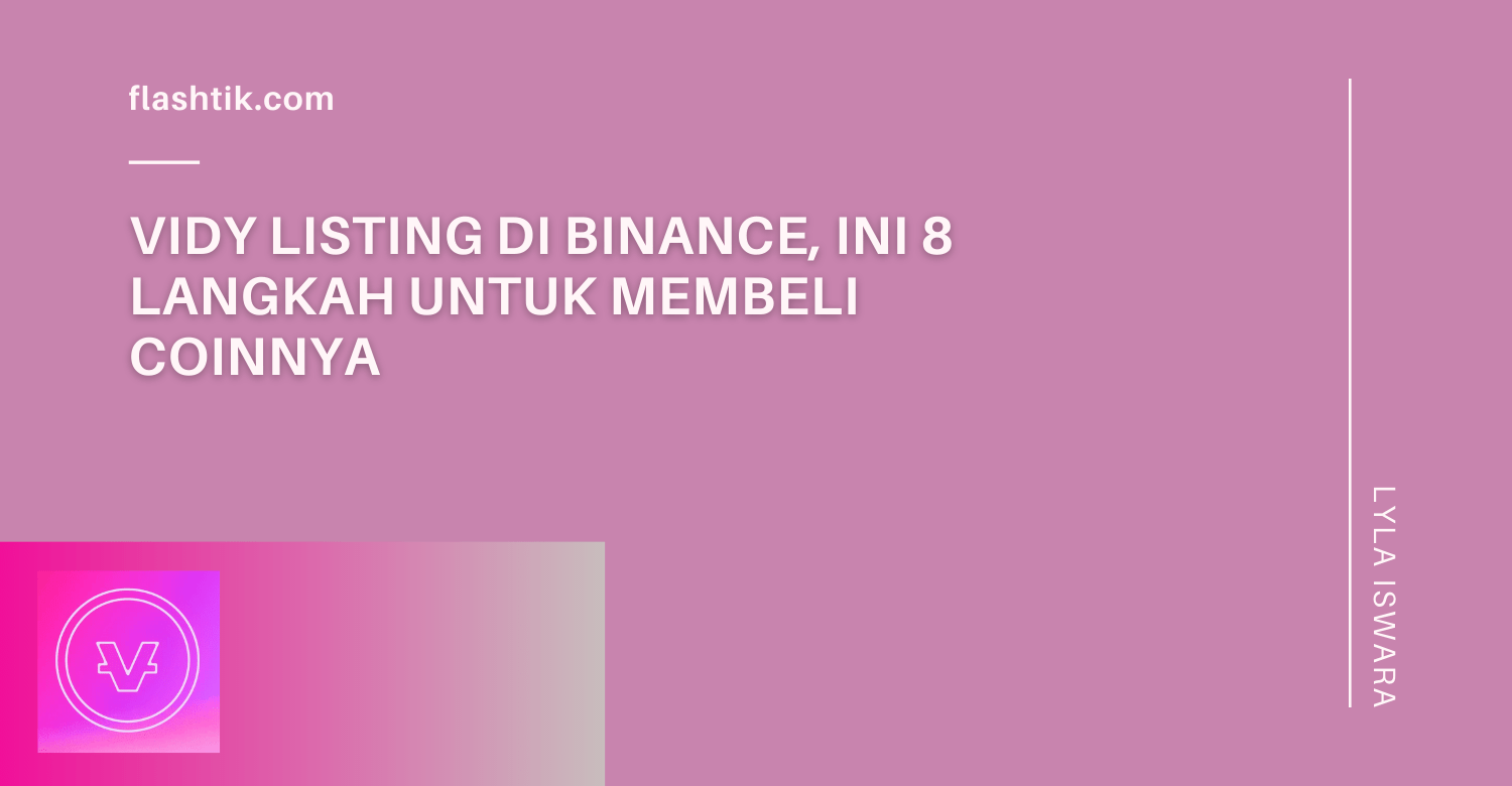 Vidy Listing di Binance, Ini 8 Langkah Untuk Membeli Coinnya