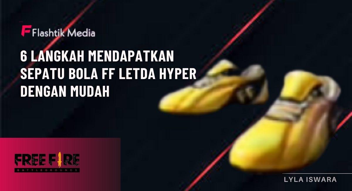 6 Langkah Mendapatkan Sepatu Bola FF Letda Hyper Dengan Mudah