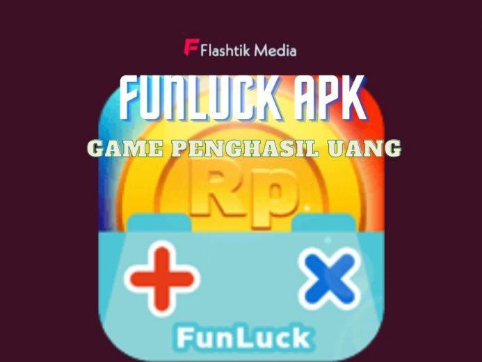 Funluck APK Game Penghasil Uang, Bermain dan Mendapatkan Uang