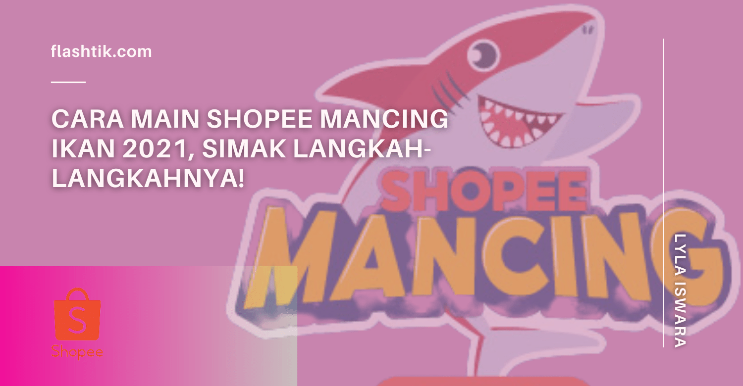 Cara Main Shopee Mancing Ikan 2021, Simak Langkah-langkahnya!