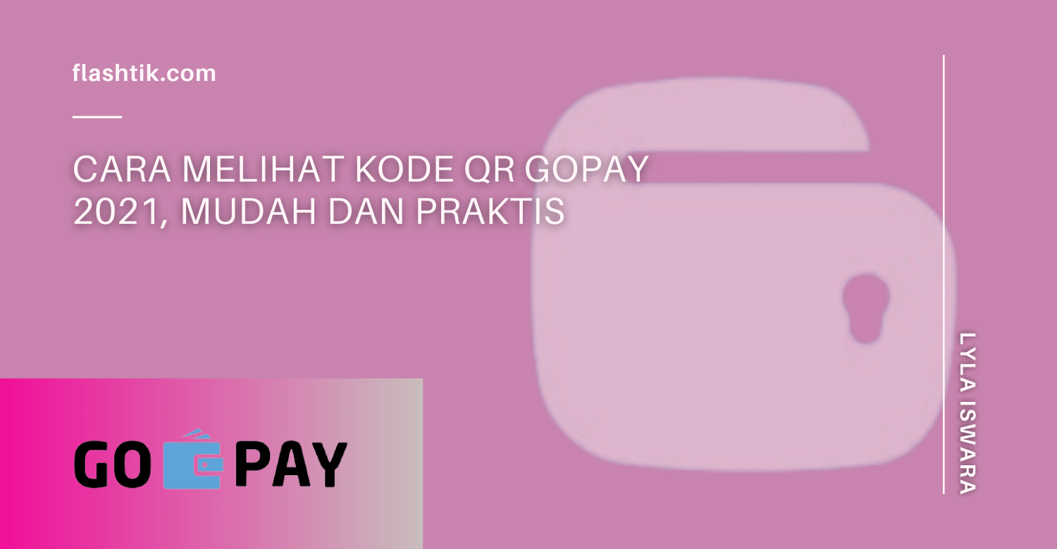 Cara Melihat Kode QR Gopay 2021, Mudah dan Praktis