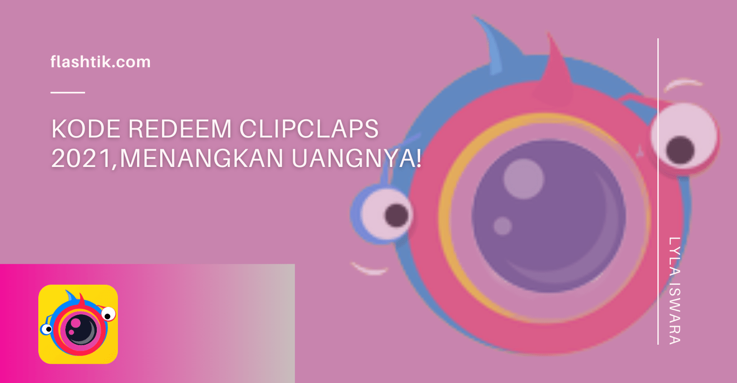 Kode Redeem Clipclaps 2021,Menangkan Uangnya!