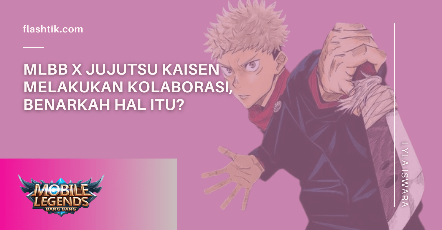 MLBB X Jujutsu Kaisen Melakukan Kolaborasi, Benarkah Hal Itu? 