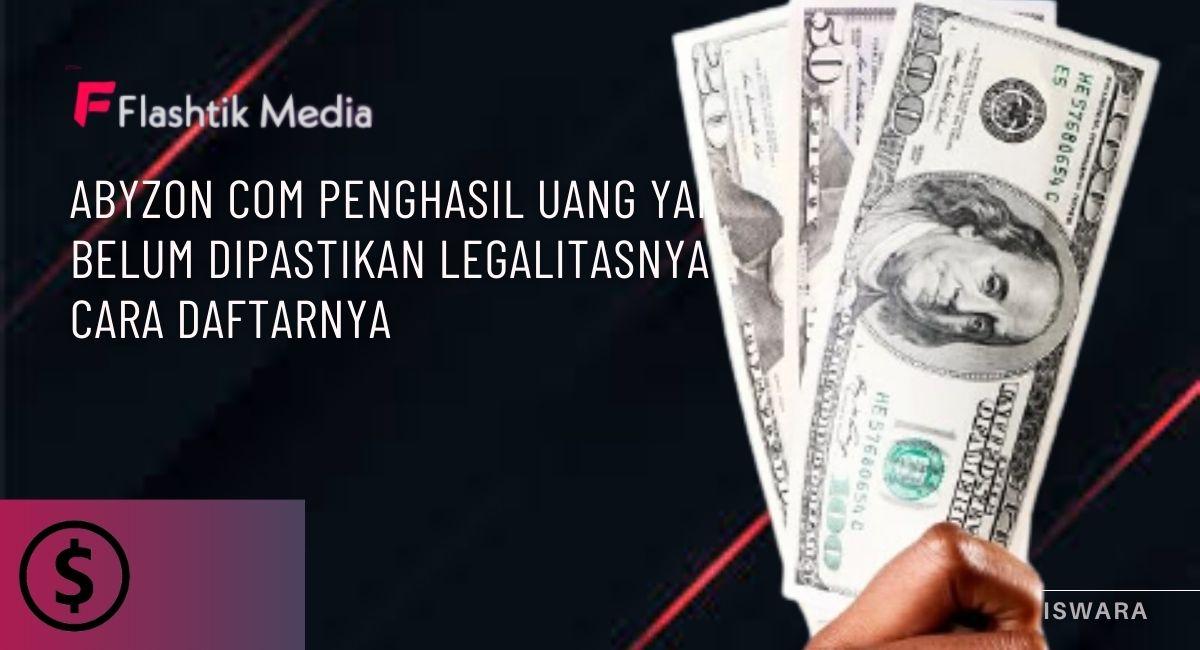 Abyzon Com Penghasil Uang Yang Belum Dipastikan Legalitasnya dan Cara Daftarnya