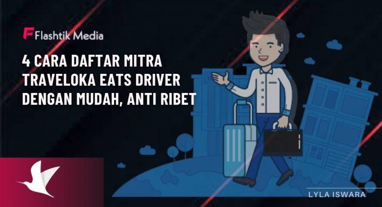 4 Cara Daftar Mitra Traveloka Eats Driver Dengan Mudah, Anti Ribet - Flashtik Media