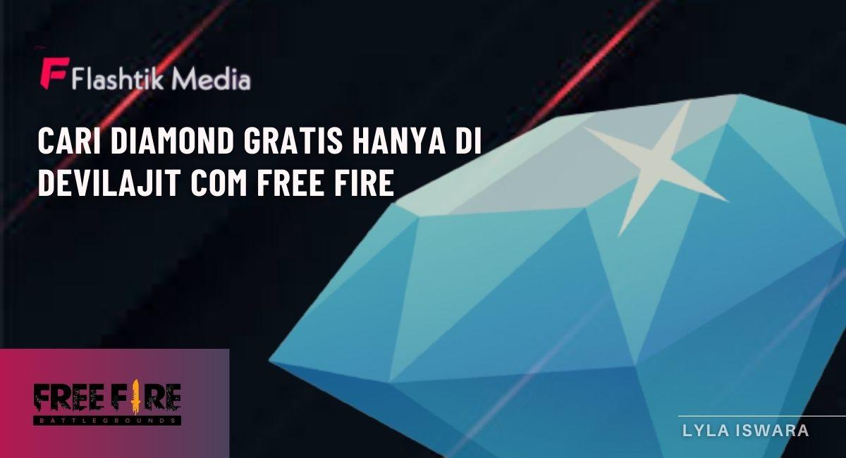 Cari Diamond Gratis Hanya di Devilajit com FREE FIRE