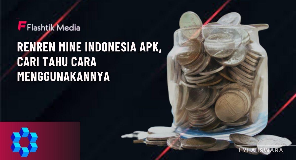 Renren Mine Indonesia Apk Cari Tahu Cara Menggunakannya