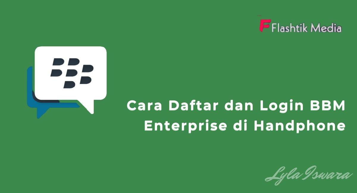 Cara Daftar dan Login BBM Enterprise di Handphone