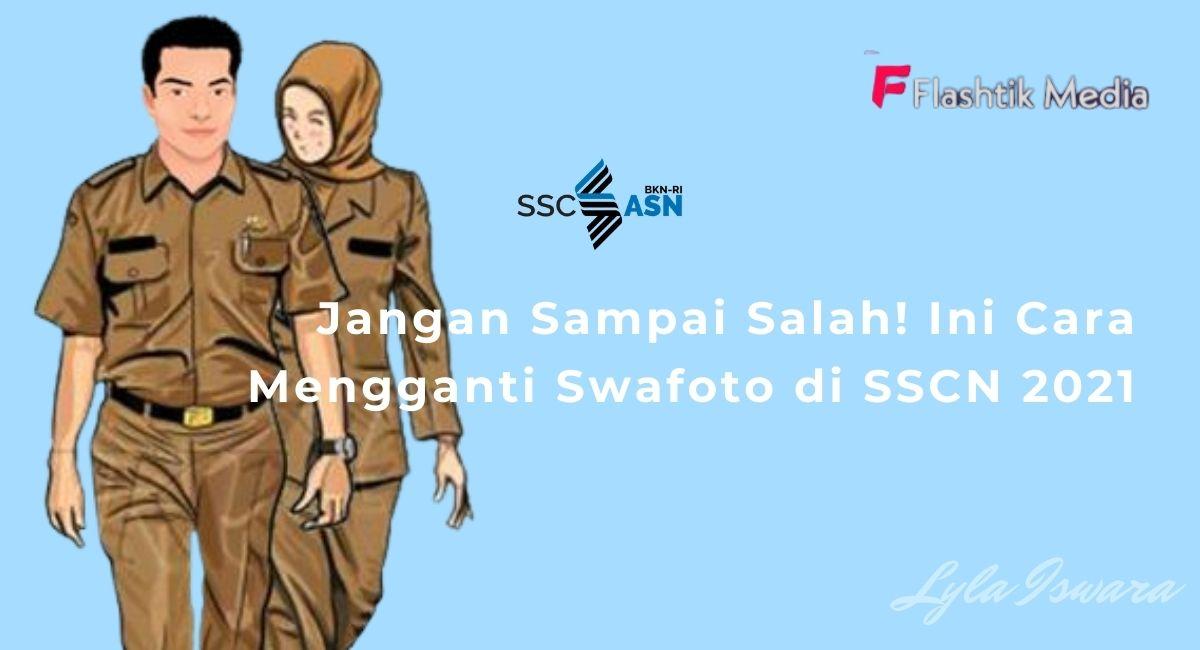 Cara Mengganti Swafoto di SSCN 2021
