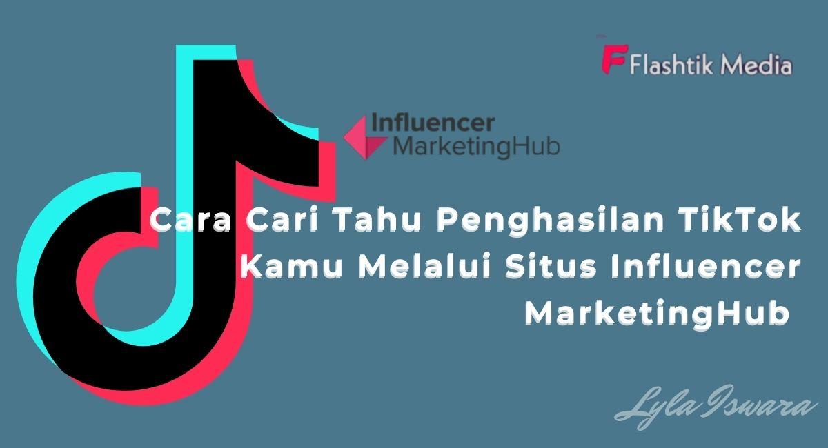 Cara Cari Tahu Penghasilan TikTok Kamu Melalui Situs Influencer MarketingHub