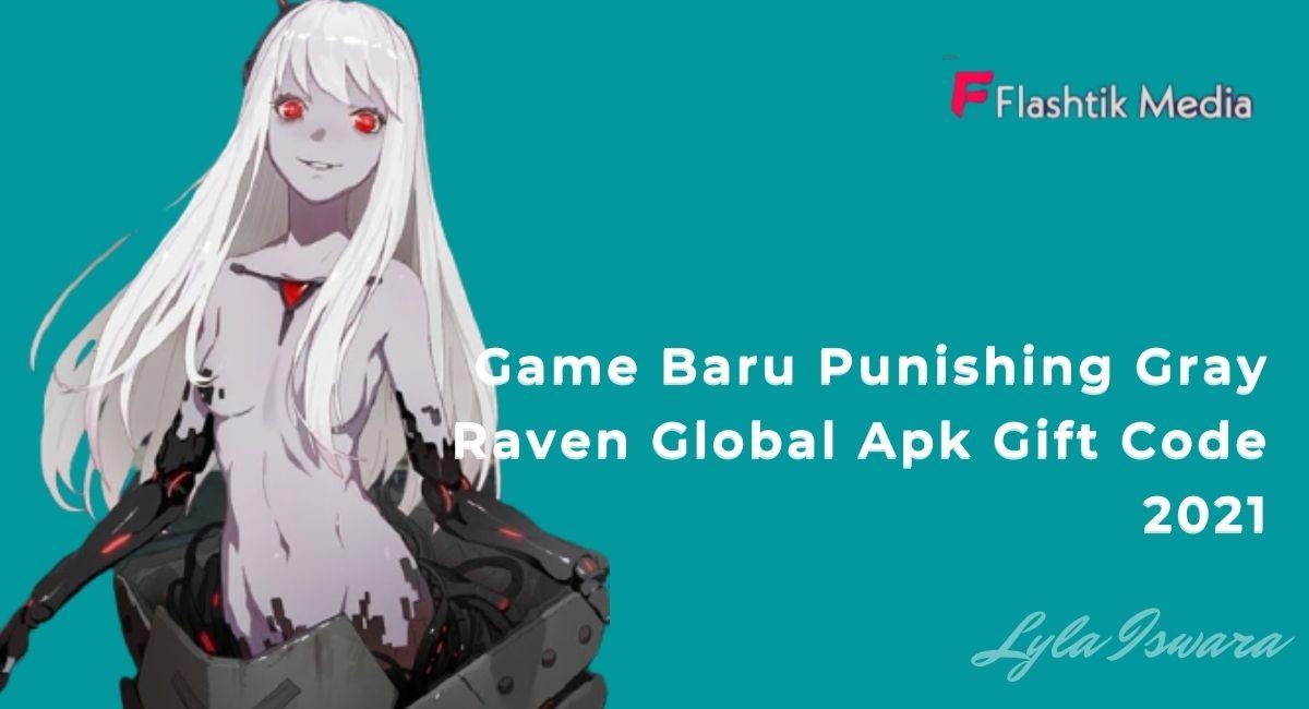 Apa Itu  Punishing Gray Raven Global Apk Gift Code ?