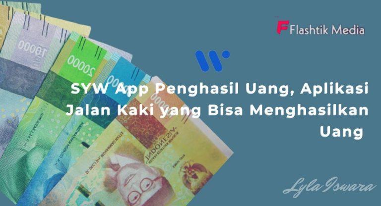 SYW App Penghasil Uang, Aplikasi Jalan Kaki yang Bisa Menghasilkan Uang