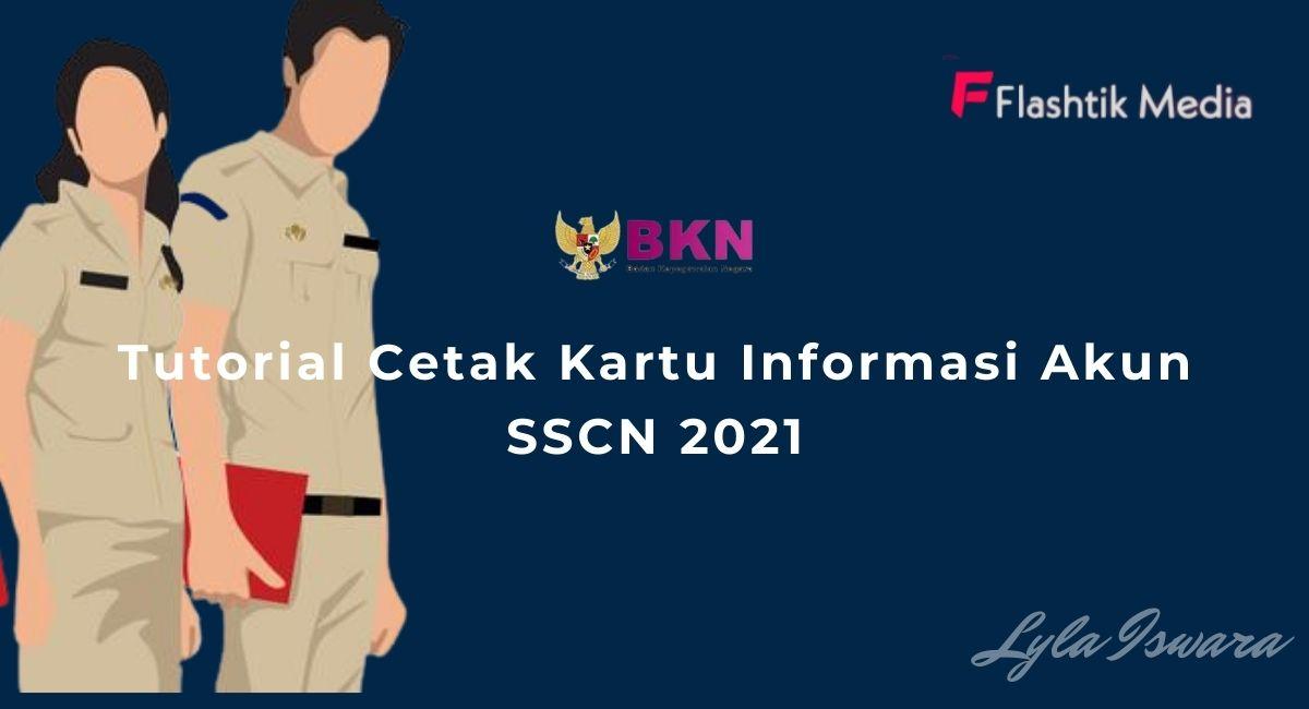 Tutorial Cetak Kartu Informasi Akun SSCN 2021