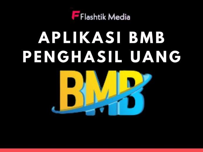 Aplikasi BMB Penghasil Uang, Benarkah Wajib Dicoba di Tahun 2021 Ini?